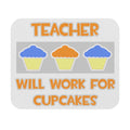 Teacher ... Will Work For Cupcakes - Mouse Pad (Rectangle)