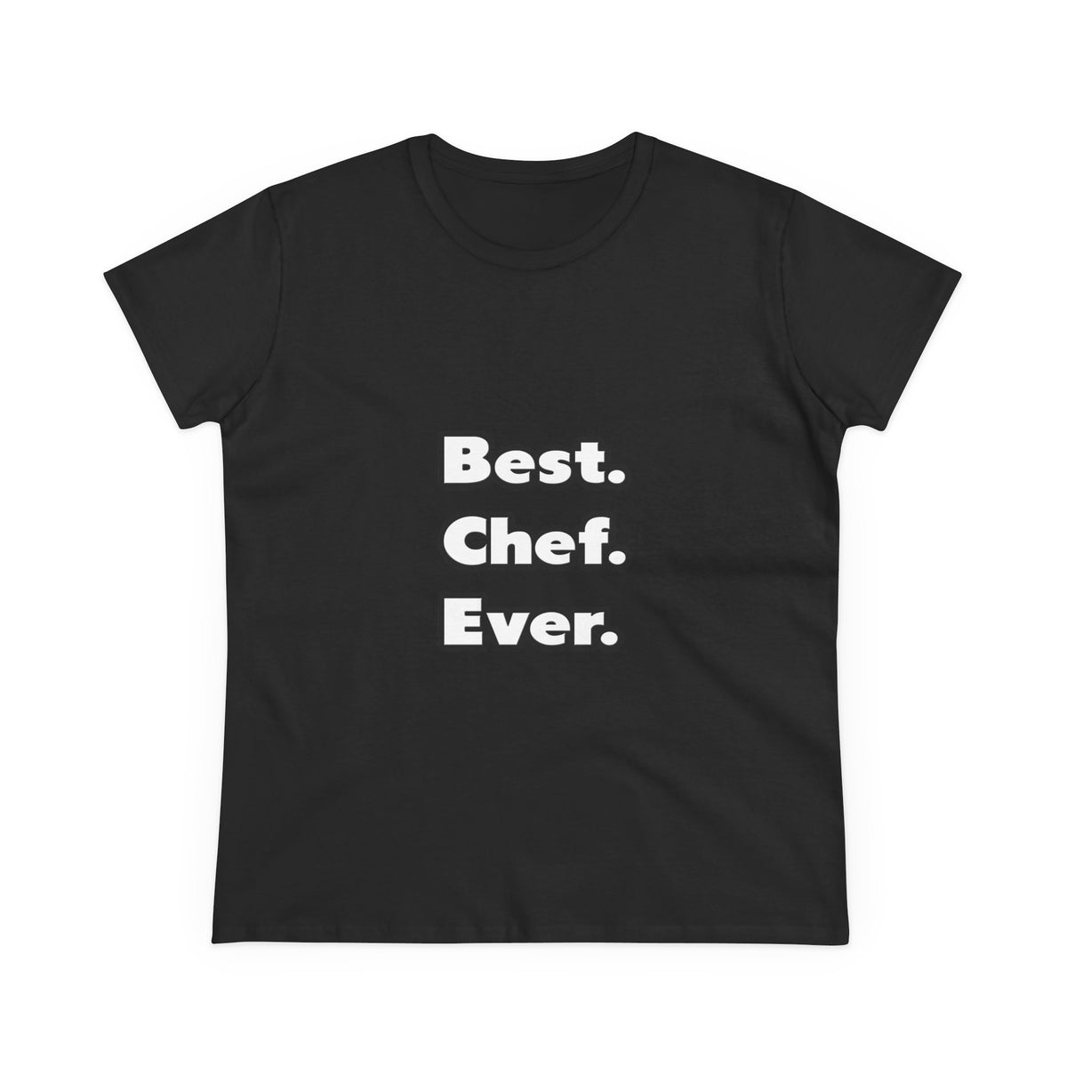 Best. Chef. Ever - Women's Midweight Cotton Tee