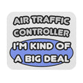 Air Traffic Controller...Kind of a Big Deal - Mouse Pad (Rectangle)