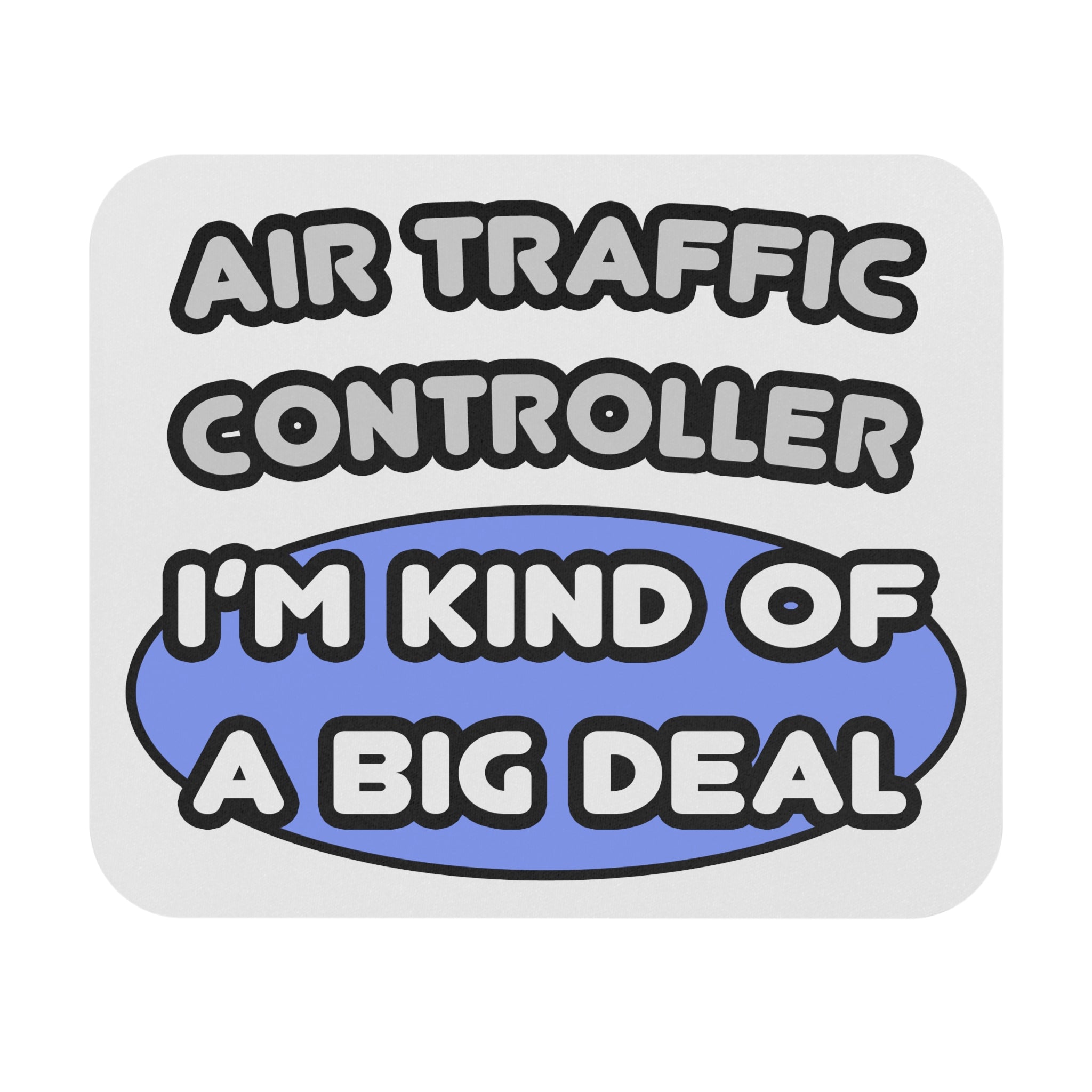 Air Traffic Controller...Kind of a Big Deal - Mouse Pad (Rectangle)