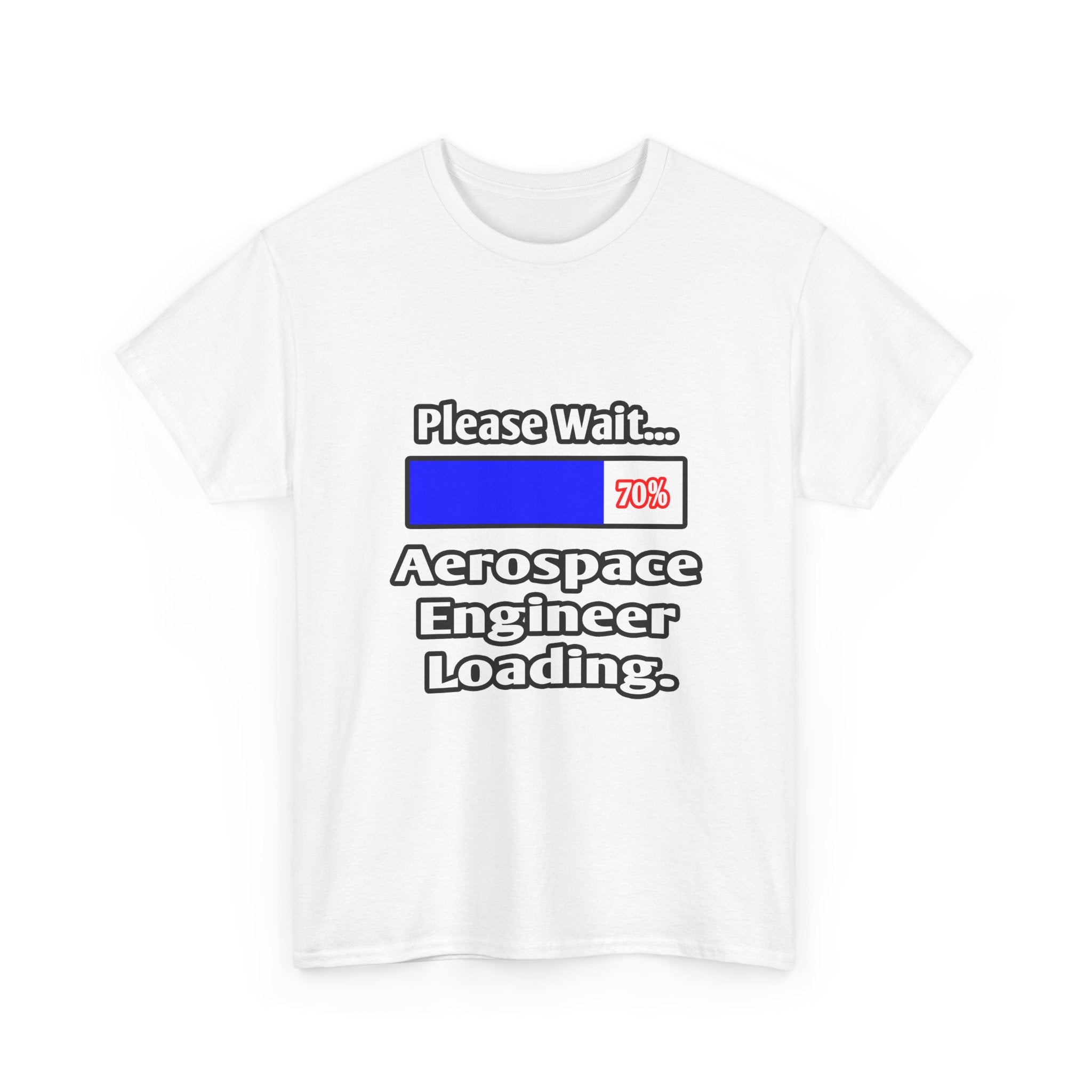 Please Wait...Aerospace Engineer Loading - Unisex Heavy Cotton Tee