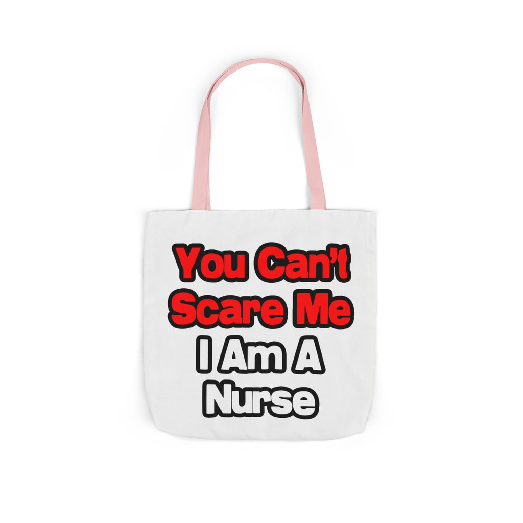 You Can't Scare Me...Nurse - Canvas Tote Bag, 5-Color Straps