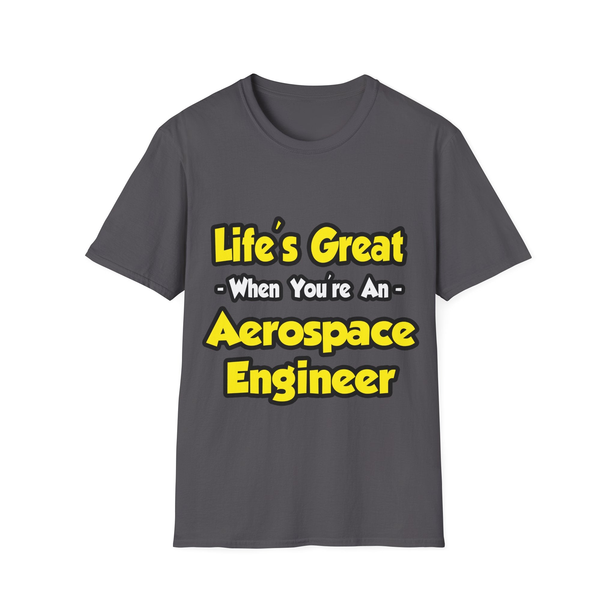 Life's Great...Aerospace Engineer - Unisex Softstyle T-Shirt