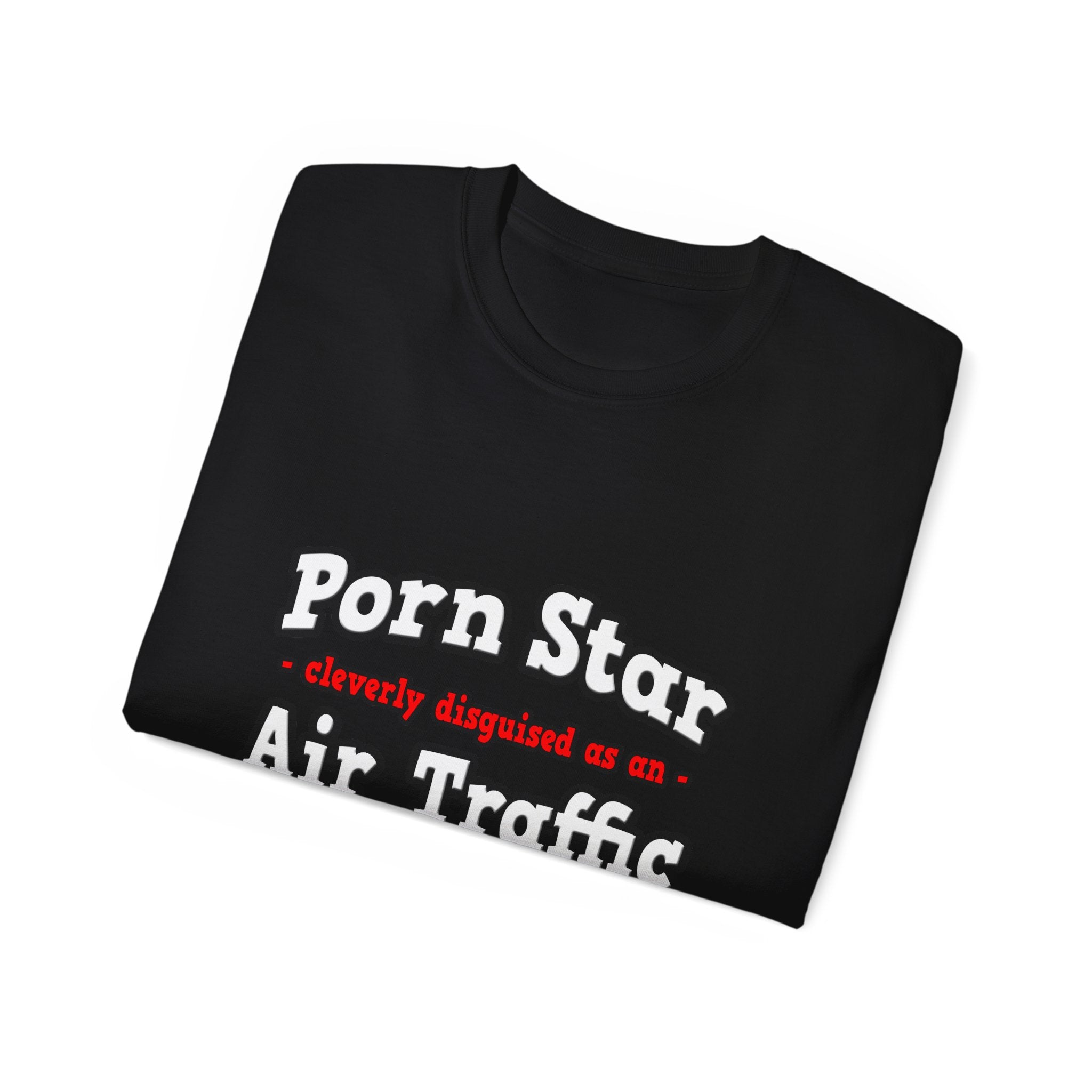 Porn Star...Air Traffic Controller - Unisex Ultra Cotton Tee