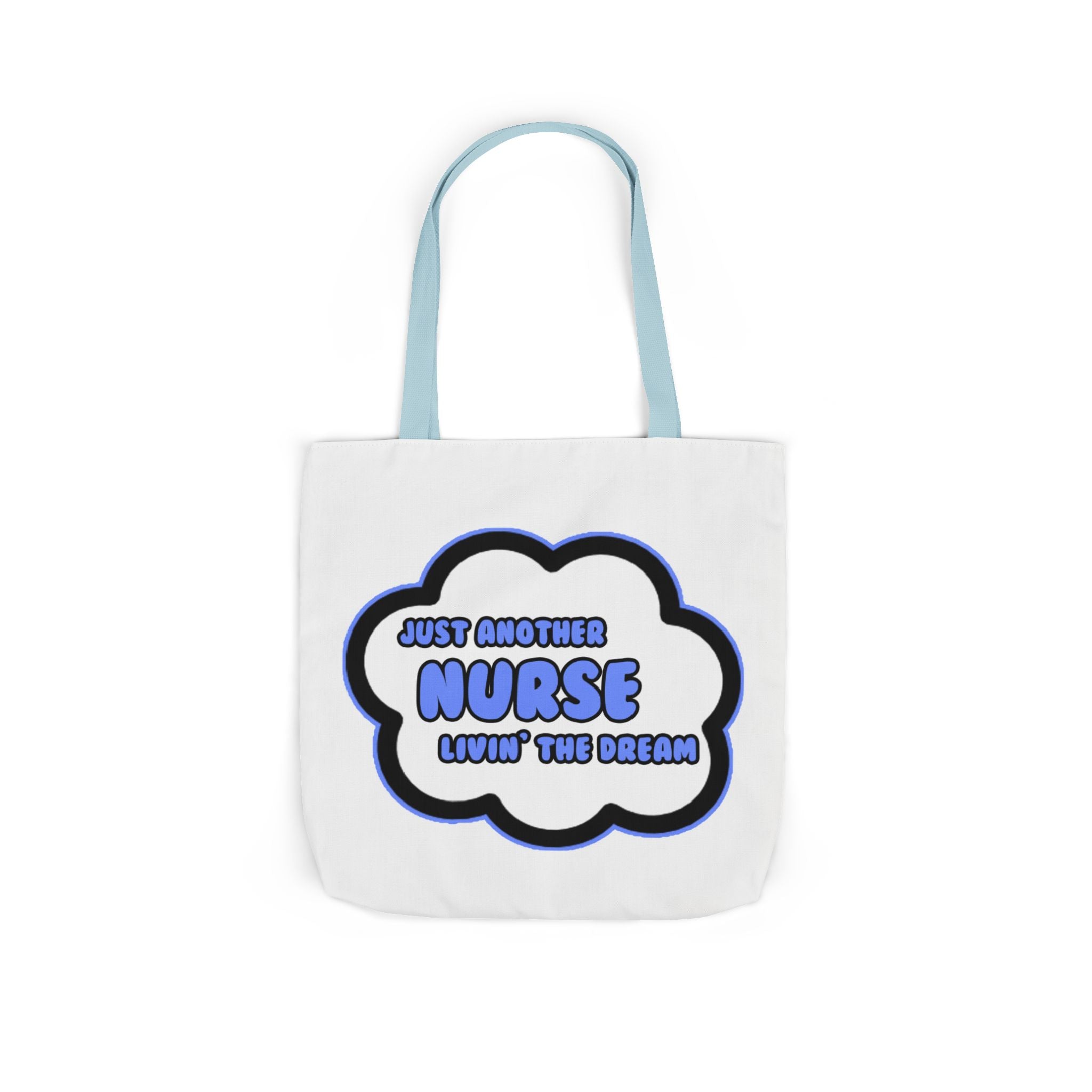 Nurse .. Livin' The Dream - Canvas Tote Bag, 5-Color Straps