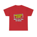 Professional Attorney...Don't Try This At Home - Unisex Heavy Cotton Tee