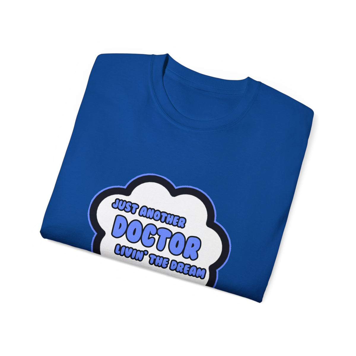 Doctor .. Livin' The Dream - Unisex Ultra Cotton Tee