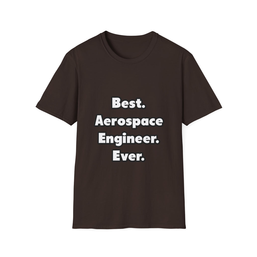 Best. Aerospace Engineer. Ever - Unisex Softstyle T-Shirt