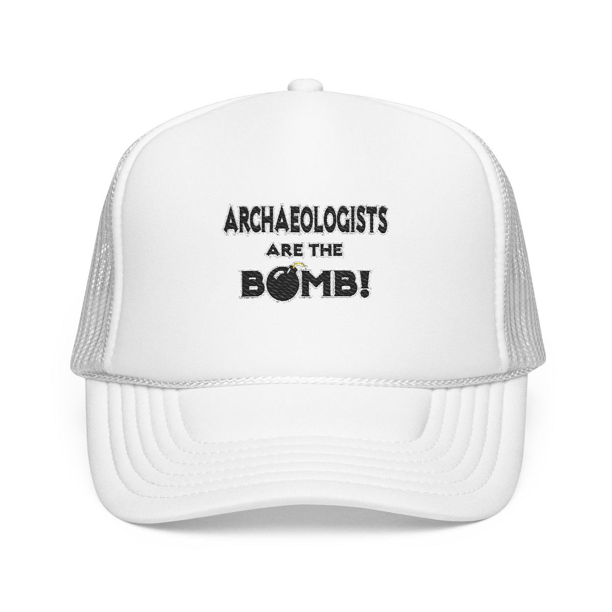 Archaeologists Are The Bomb! - Foam Trucker Hat