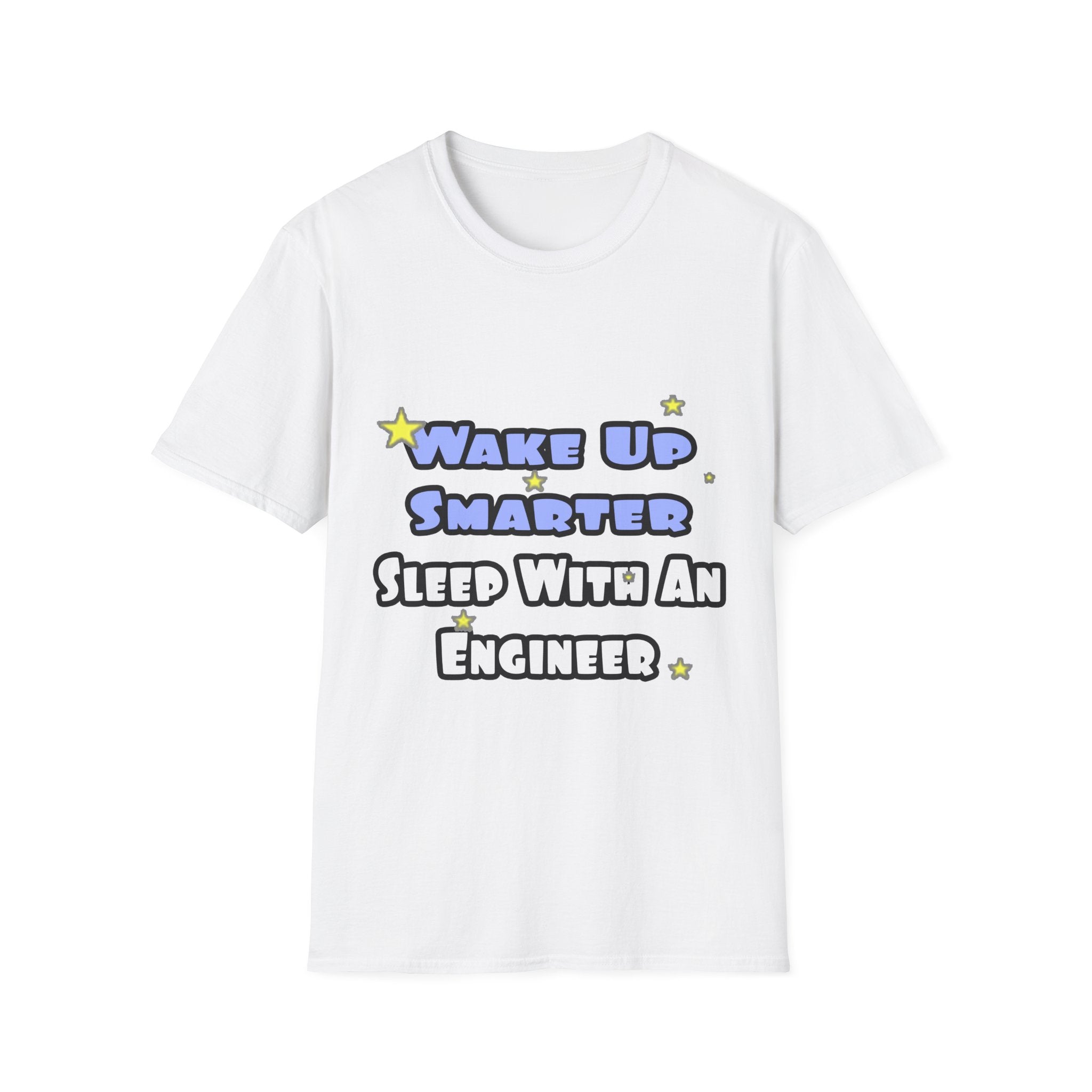 Wake Up Smarter...Sleep With an Engineer - Unisex Softstyle T-Shirt