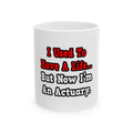 I Used to Have a Life...Actuary - Ceramic Mug, (11oz, 15oz)