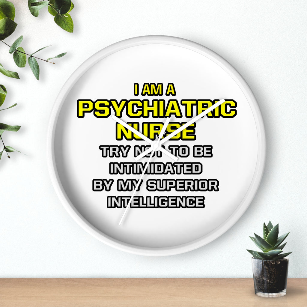 Psychiatric Nurse..Superior Intelligence - Wall Clock