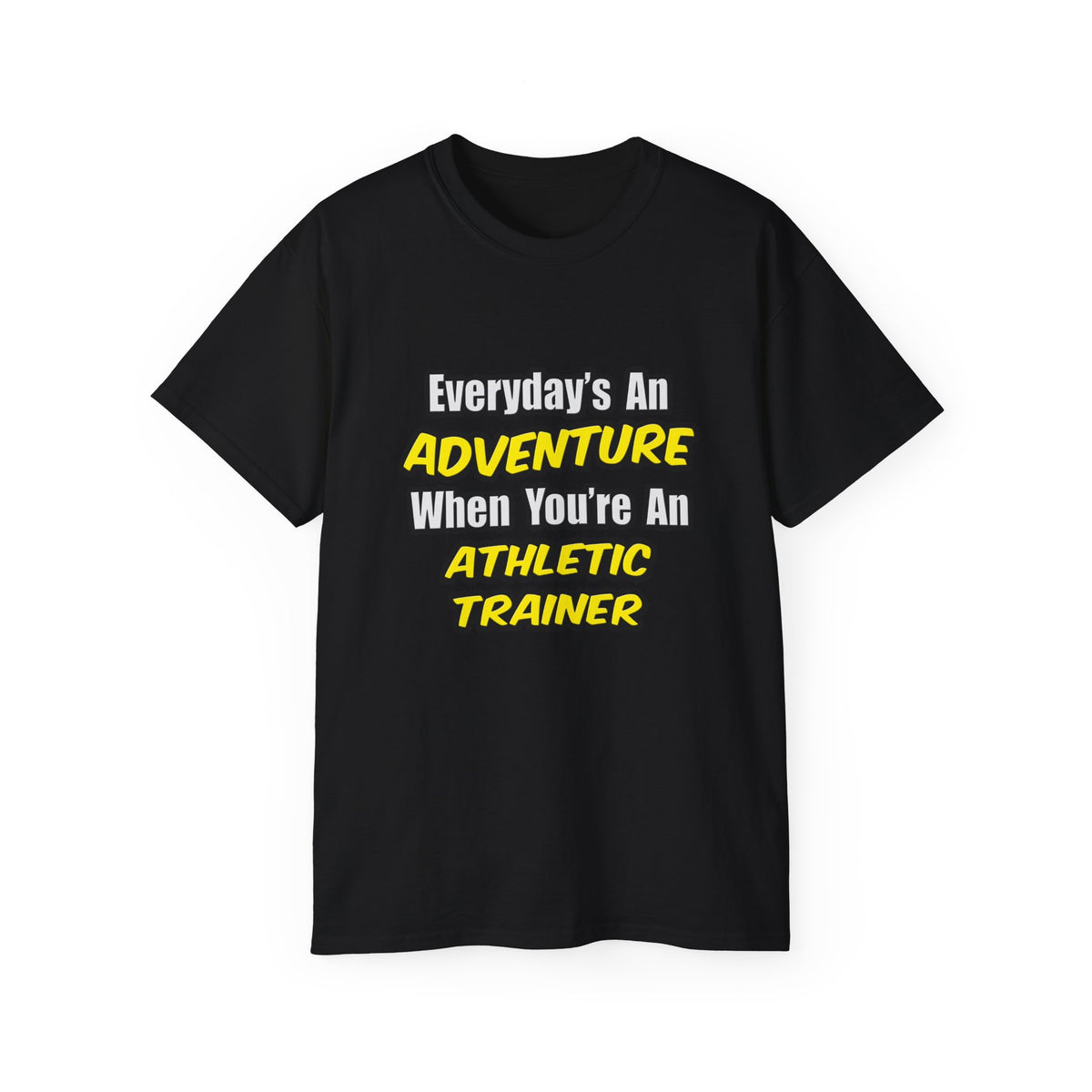 Everyday's An Adventure .. Athletic Trainer - Unisex Ultra Cotton Tee