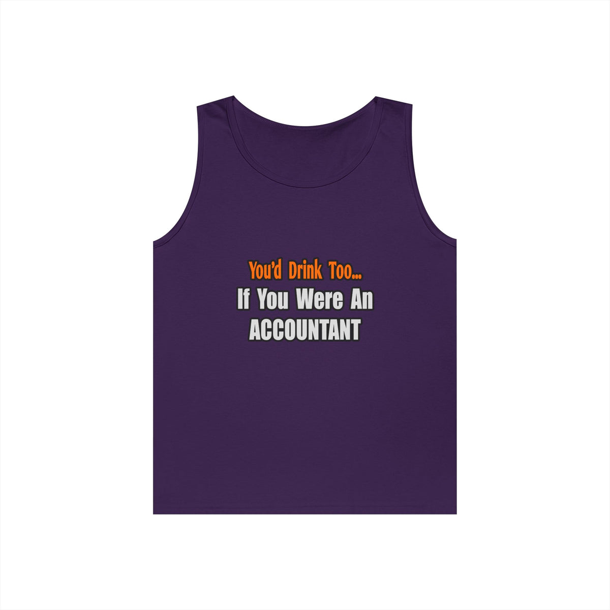 You'd Drink Too...Accountant - Unisex Heavy Cotton Tank Top