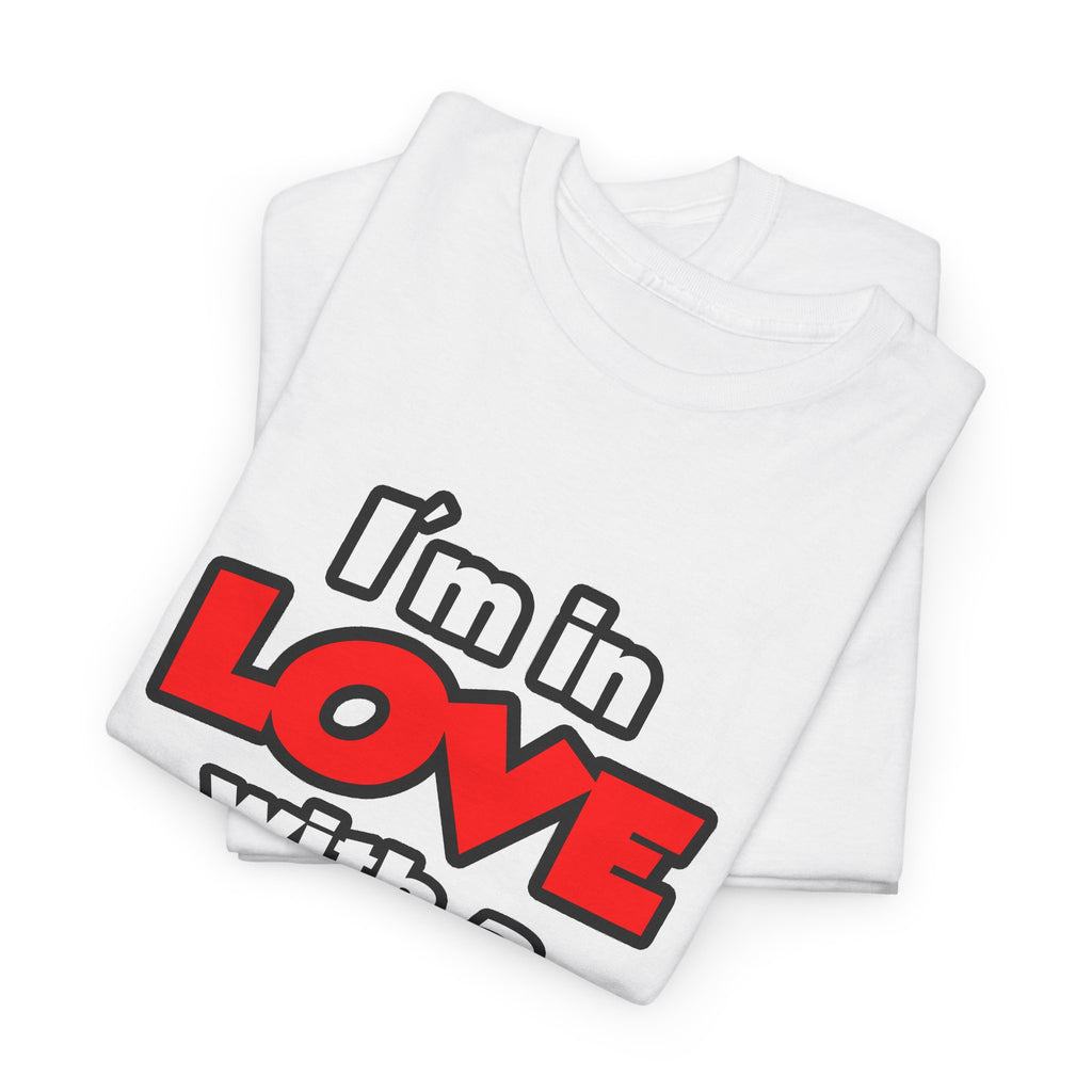 I'm In Love With A Firefighter - Unisex Heavy Cotton Tee