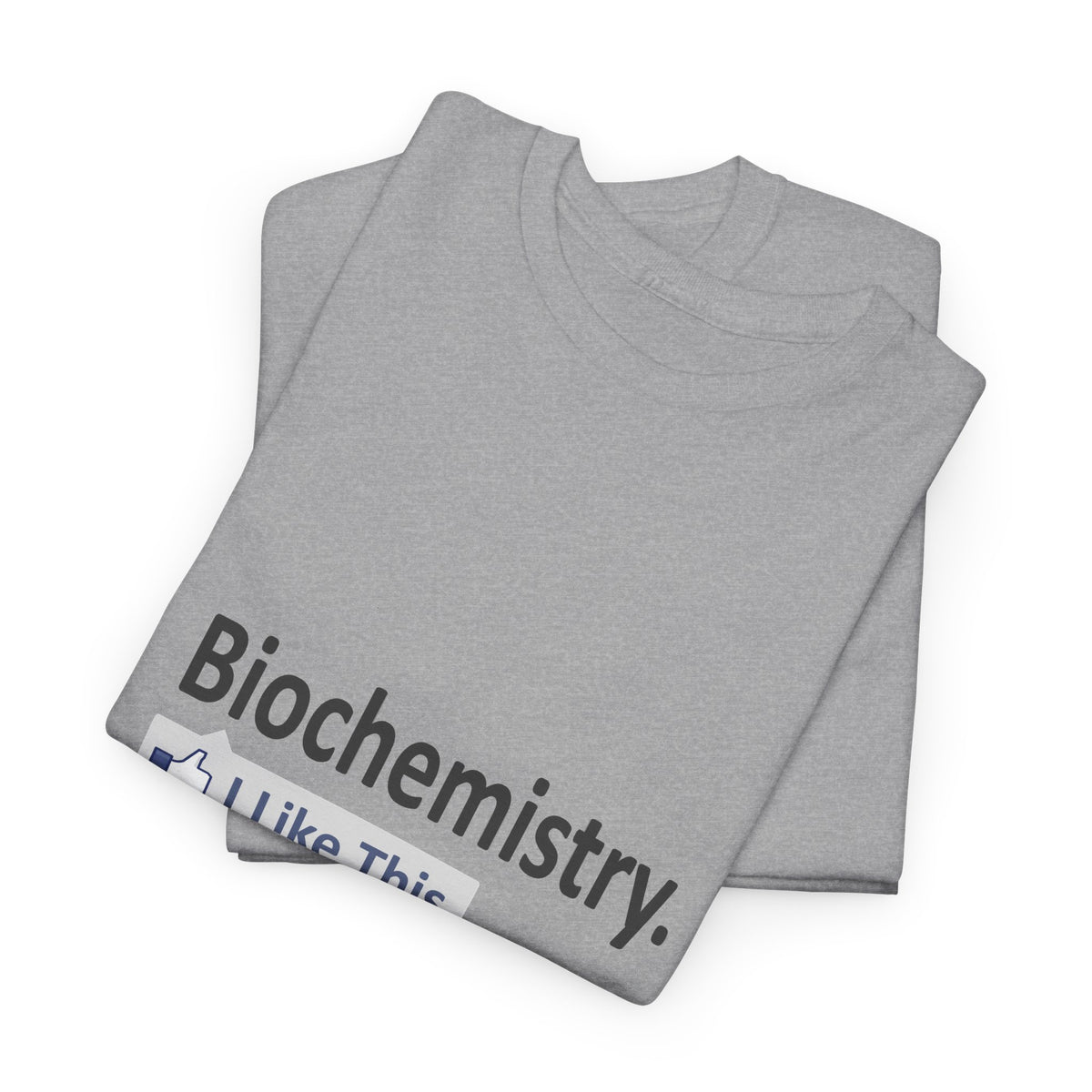 Biochemistry...I Like This - Unisex Heavy Cotton Tee