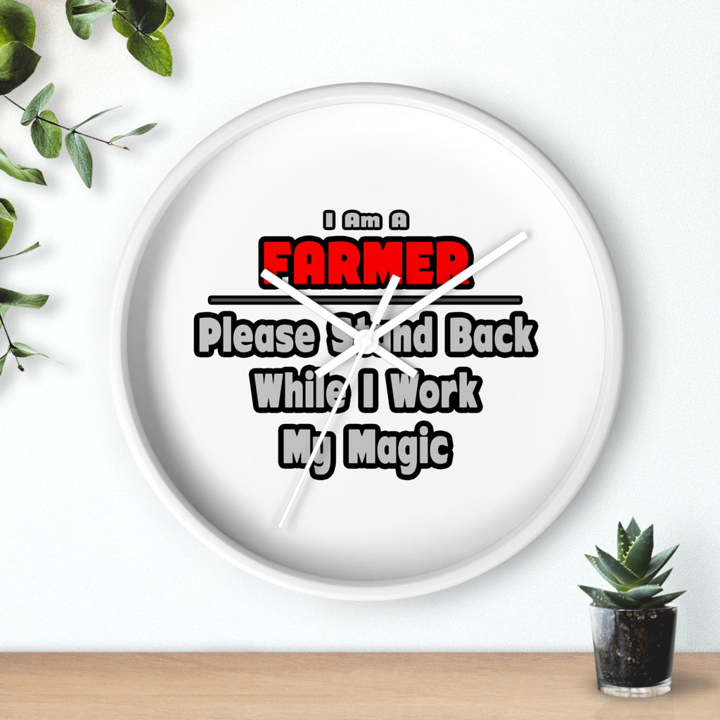Farmer ... Stand Back ... Work My Magic - Wall Clock