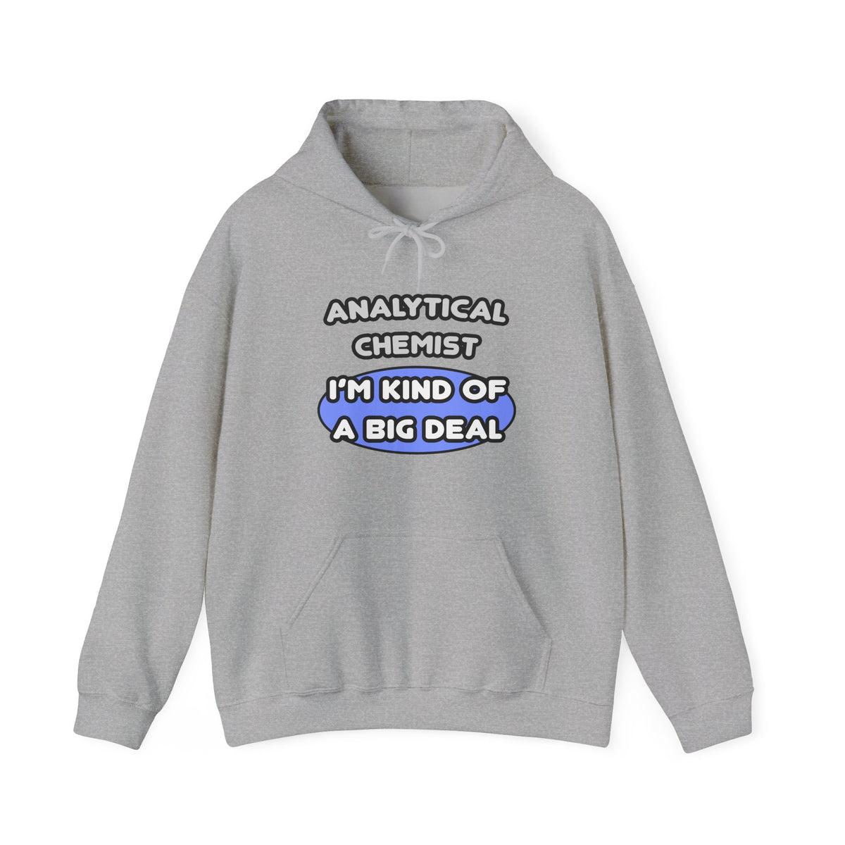 Analytical Chemist...Kind of a Big Deal - Unisex Heavy Blend™ Hooded Sweatshirt