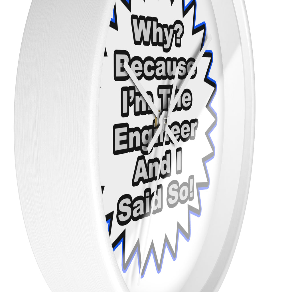Engineer...Because I Said So - Wall Clock
