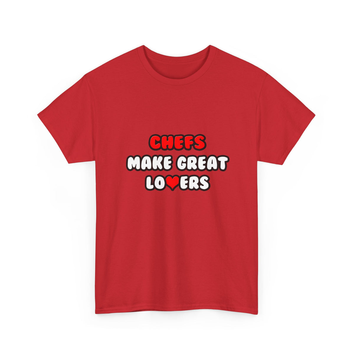 Chefs Make Great Lovers - Unisex Heavy Cotton Tee