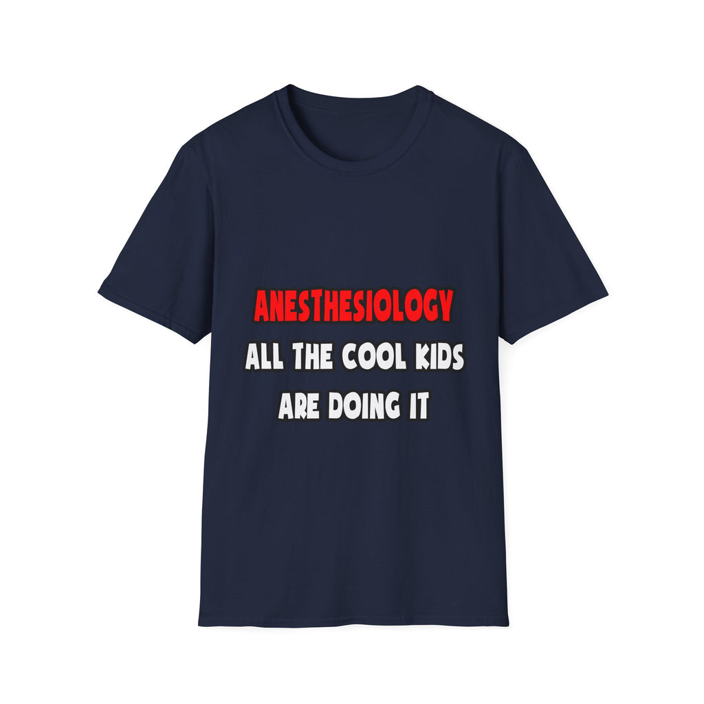 Funny Anesthesiologist Shirts and Gifts - Unisex Softstyle T-Shirt