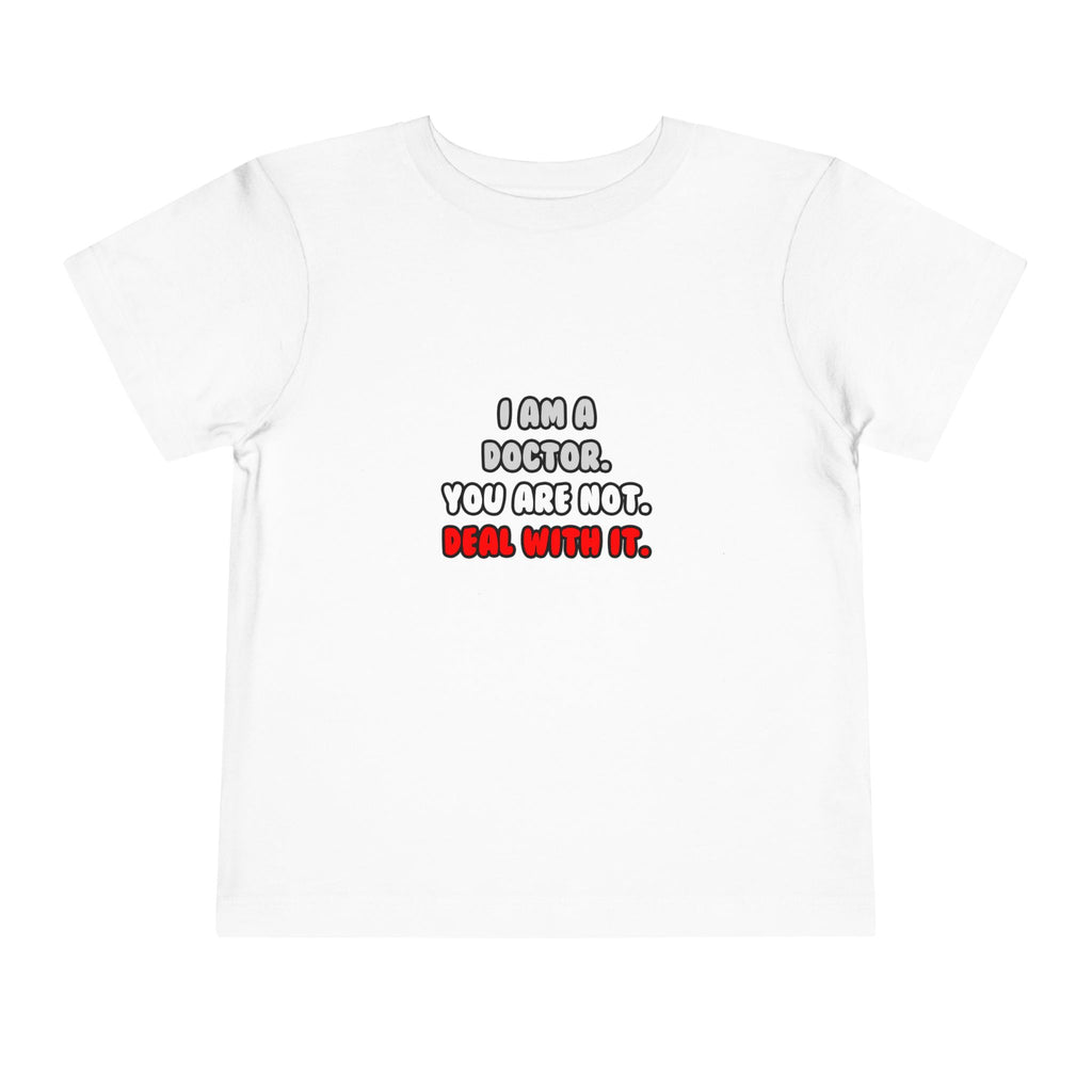 Deal With It ... Funny Doctor - Toddler Short Sleeve Tee