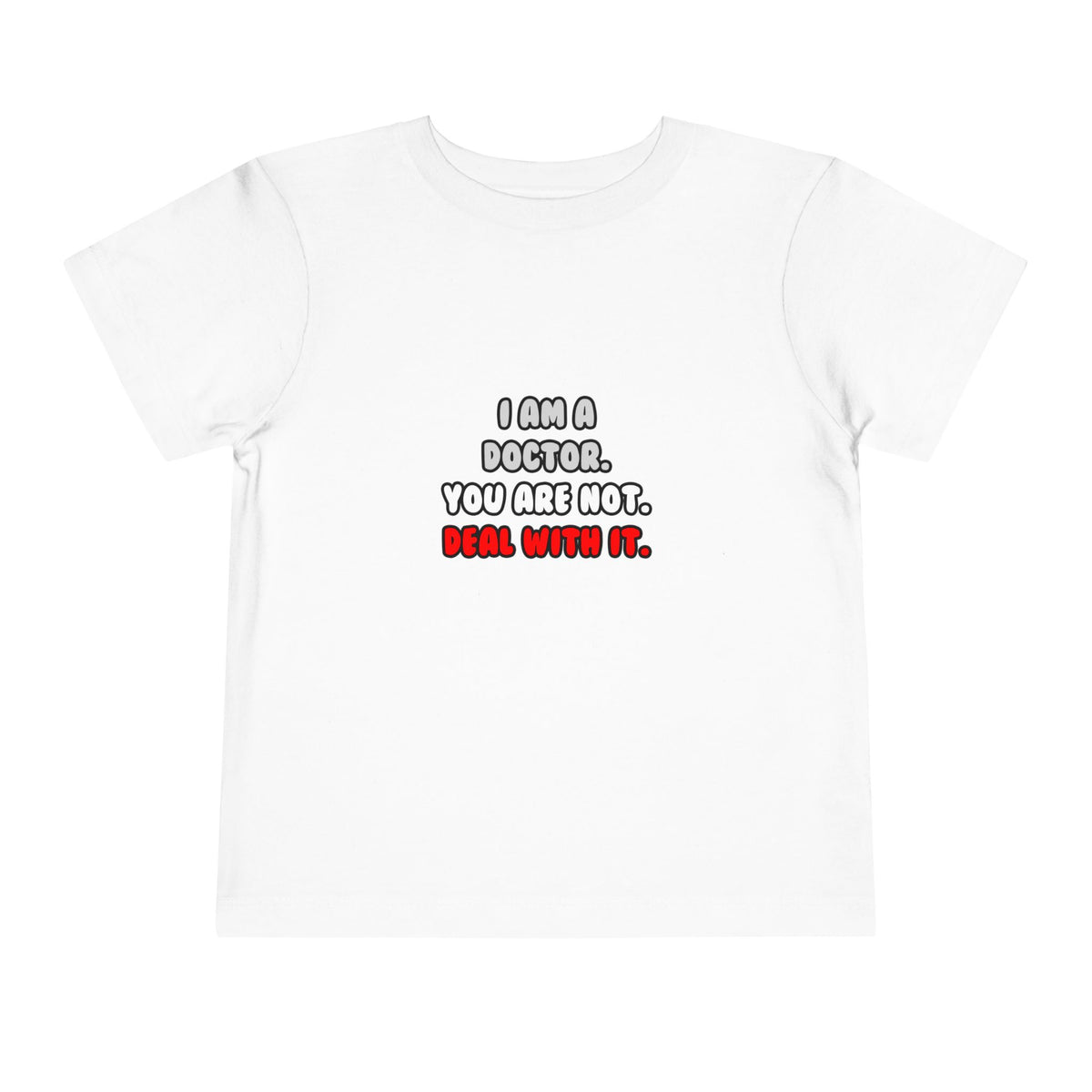 Deal With It ... Funny Doctor - Toddler Short Sleeve Tee
