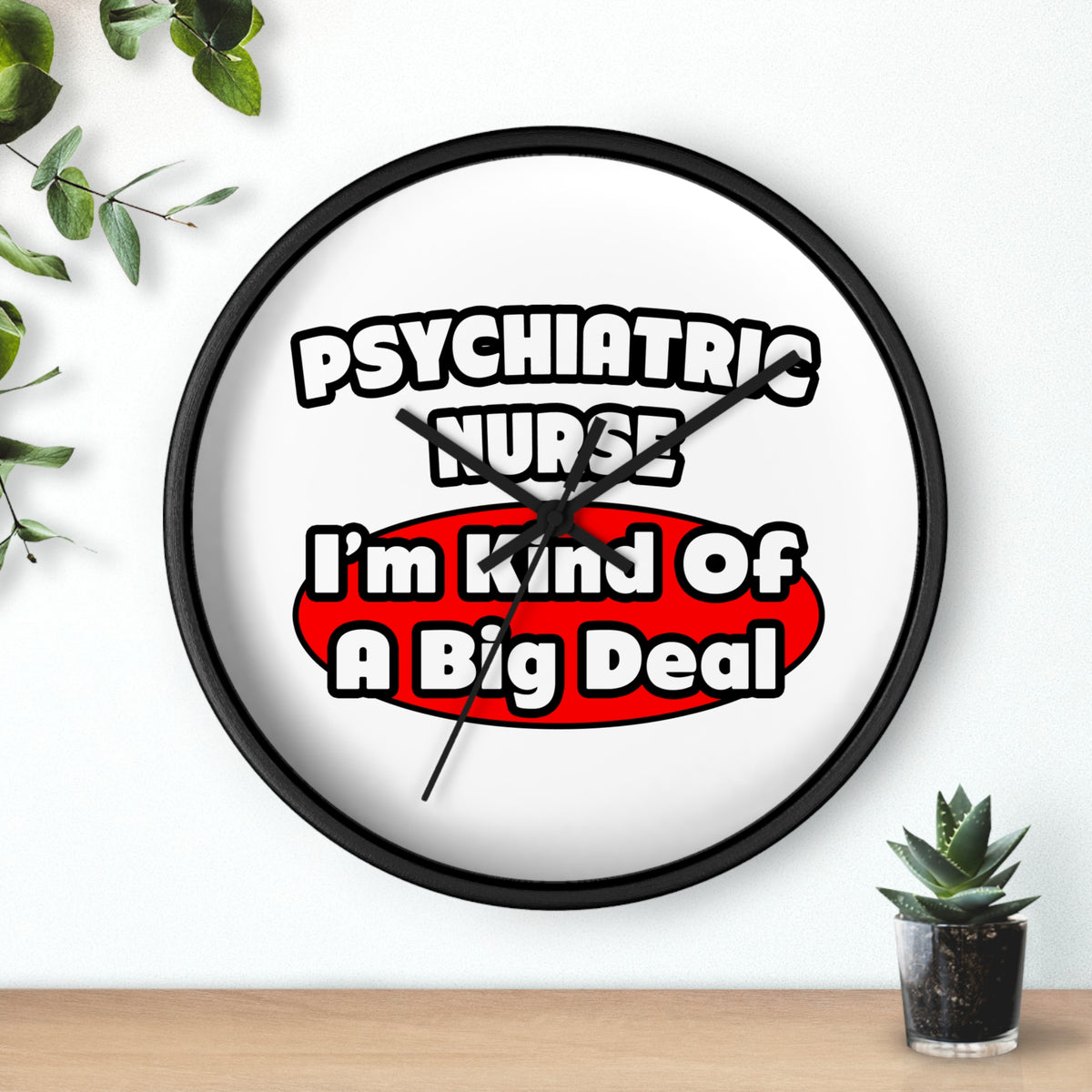 Psychiatric Nurse...Big Deal - Wall Clock