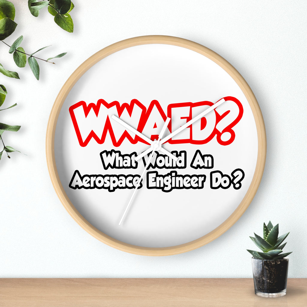 WWAED...What Would an Aerospace Engineer Do - Wall Clock