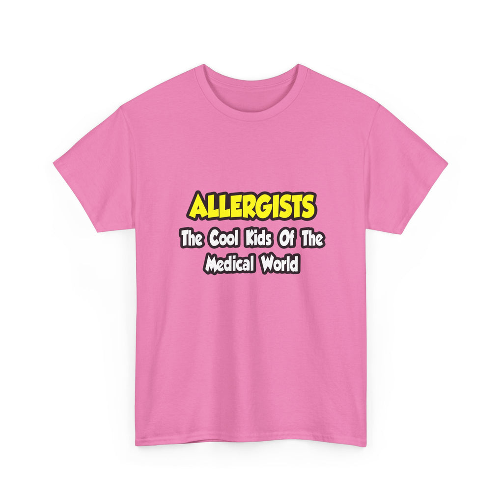 Allergists .. Cool Kids of the Medical World - Unisex Heavy Cotton Tee