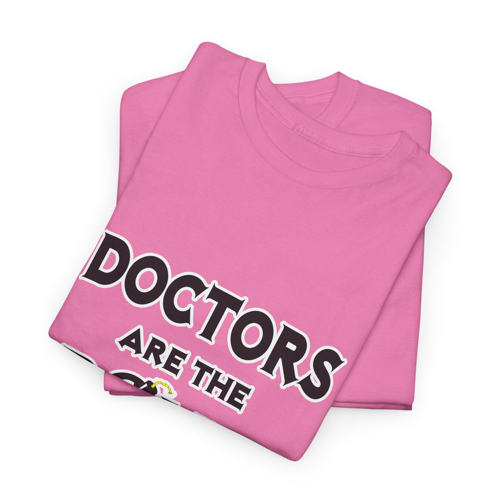 Doctors Are The Bomb! (2) - Unisex Heavy Cotton Tee