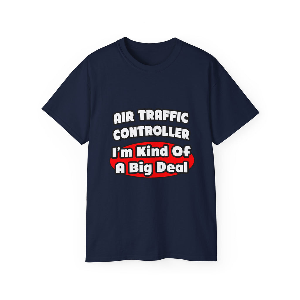 Air Traffic Controller...Big Deal - Unisex Ultra Cotton Tee