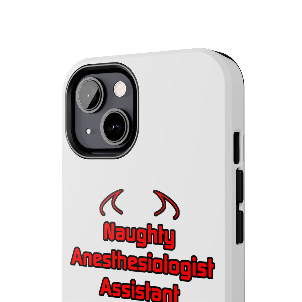 Naughty Anesthesiologist Assistant - Tough Phone Cases