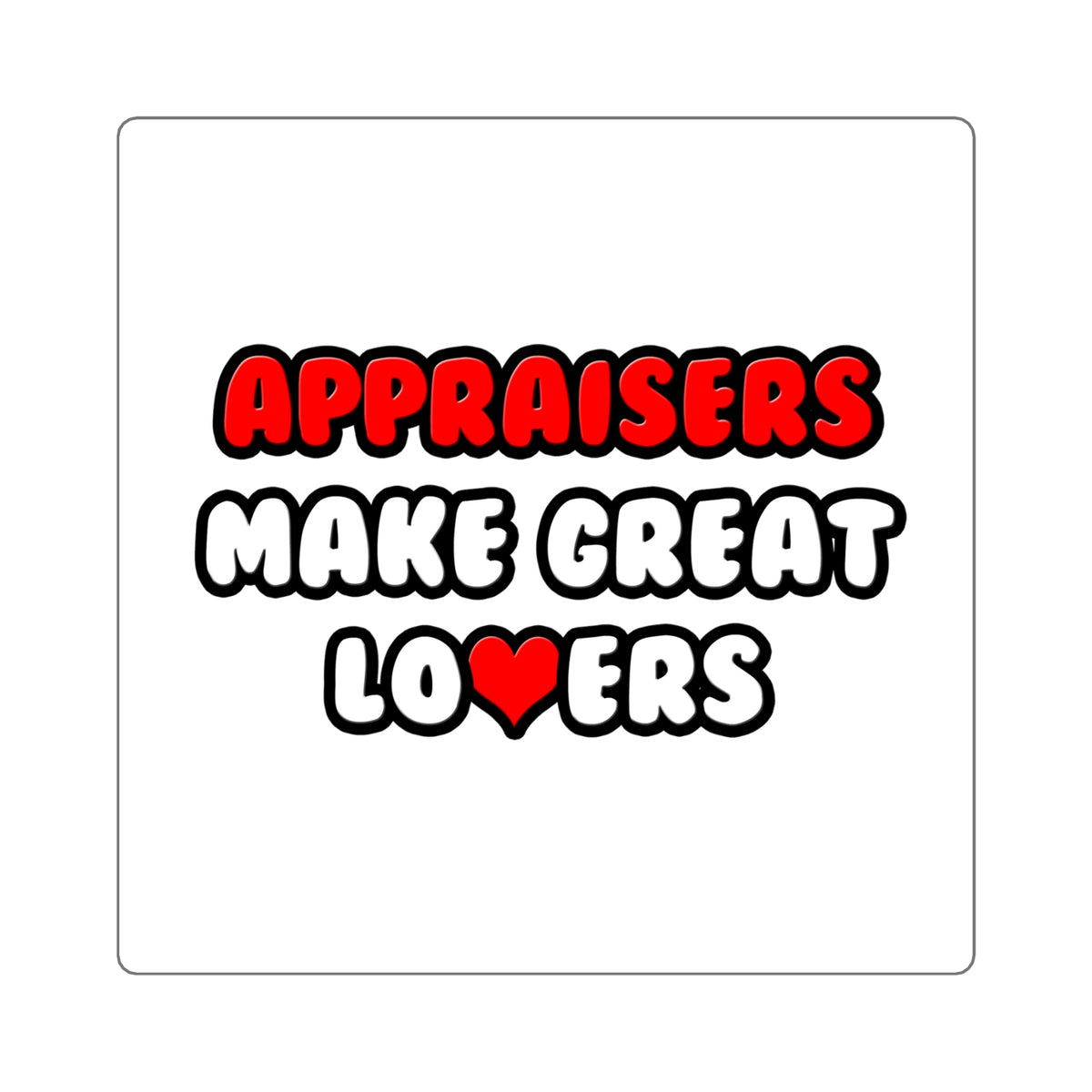 Appraisers Make Great Lovers - Square Stickers