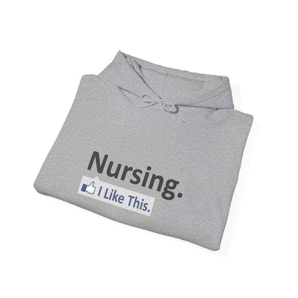 Nursing...I Like This - Unisex Heavy Blend™ Hooded Sweatshirt