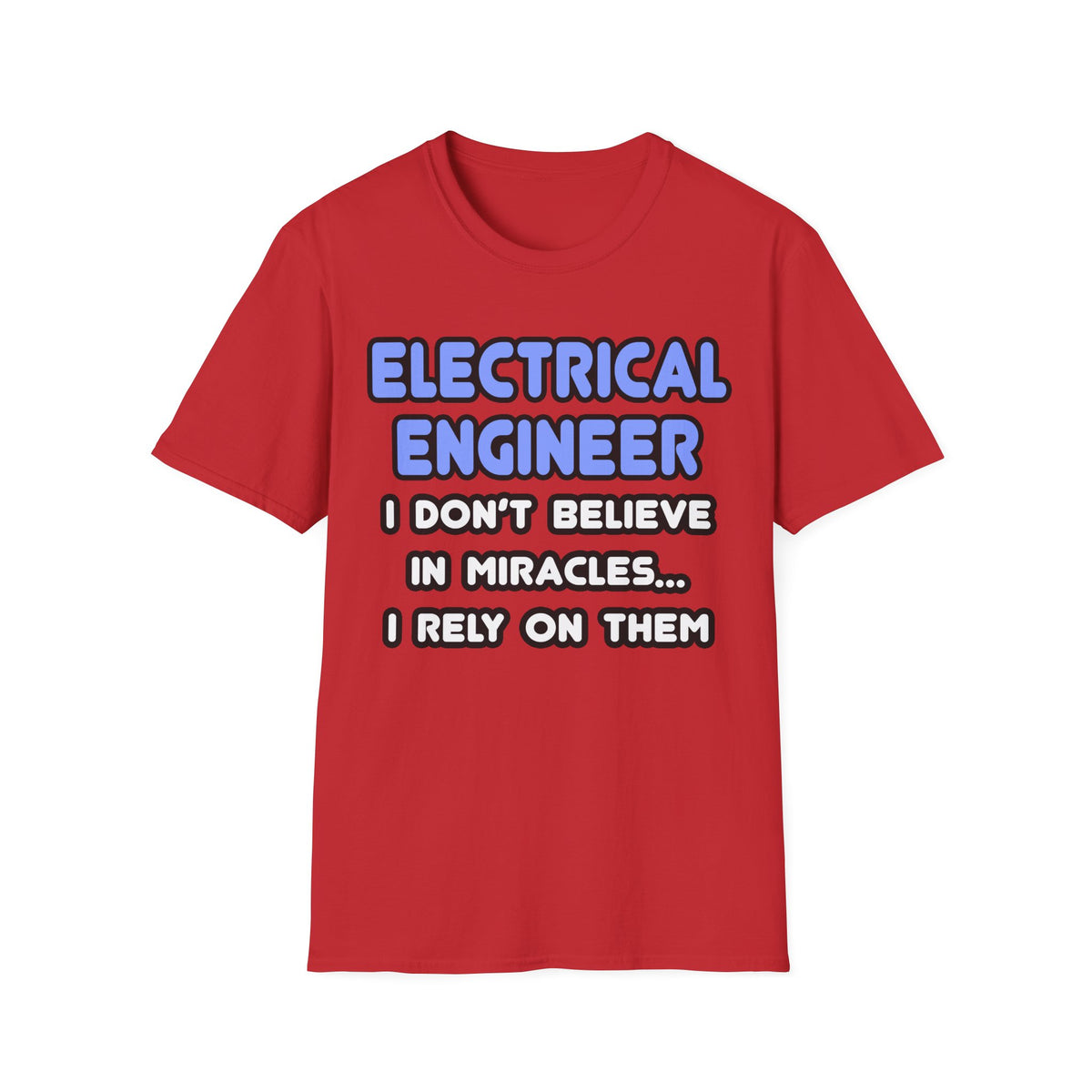 Miracles and Electrical Engineers - Unisex Softstyle T-Shirt