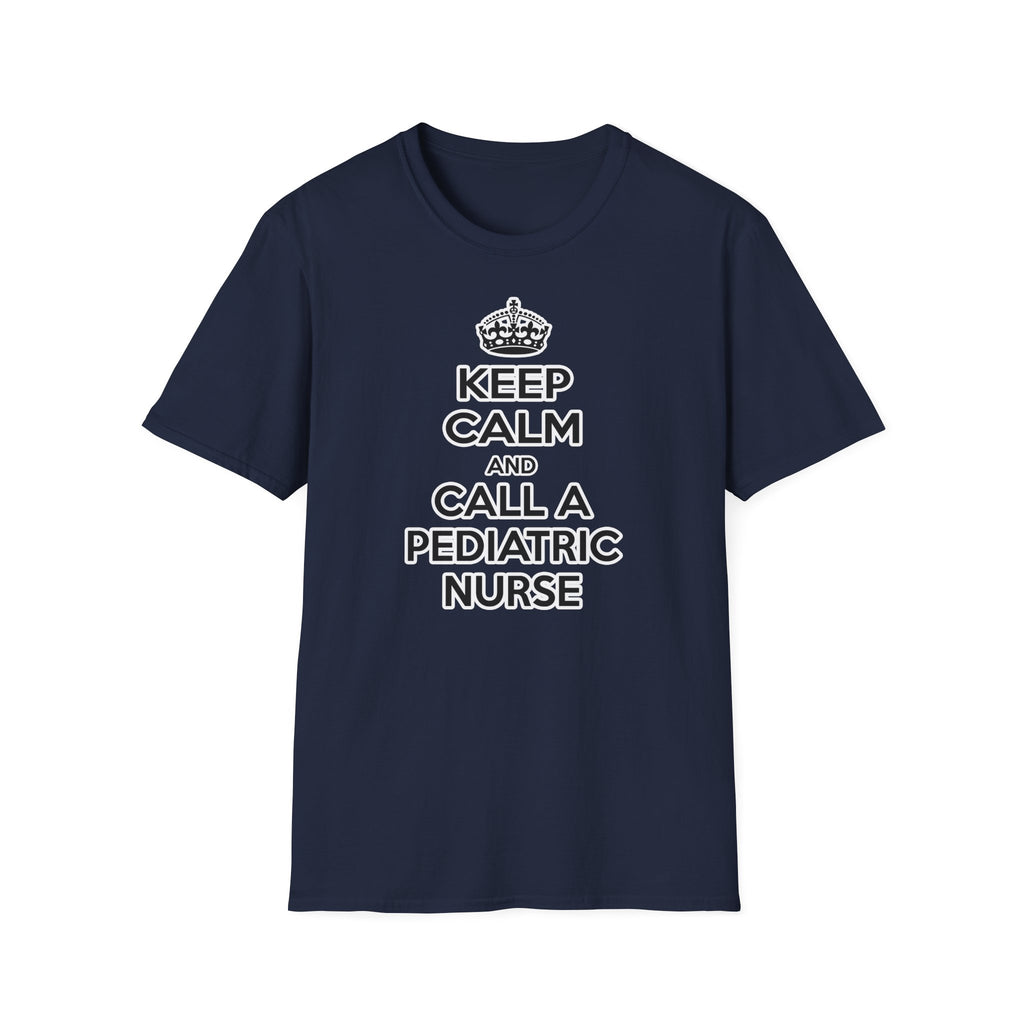 Keep Calm and Call a Pediatric Nurse - Unisex Softstyle T-Shirt