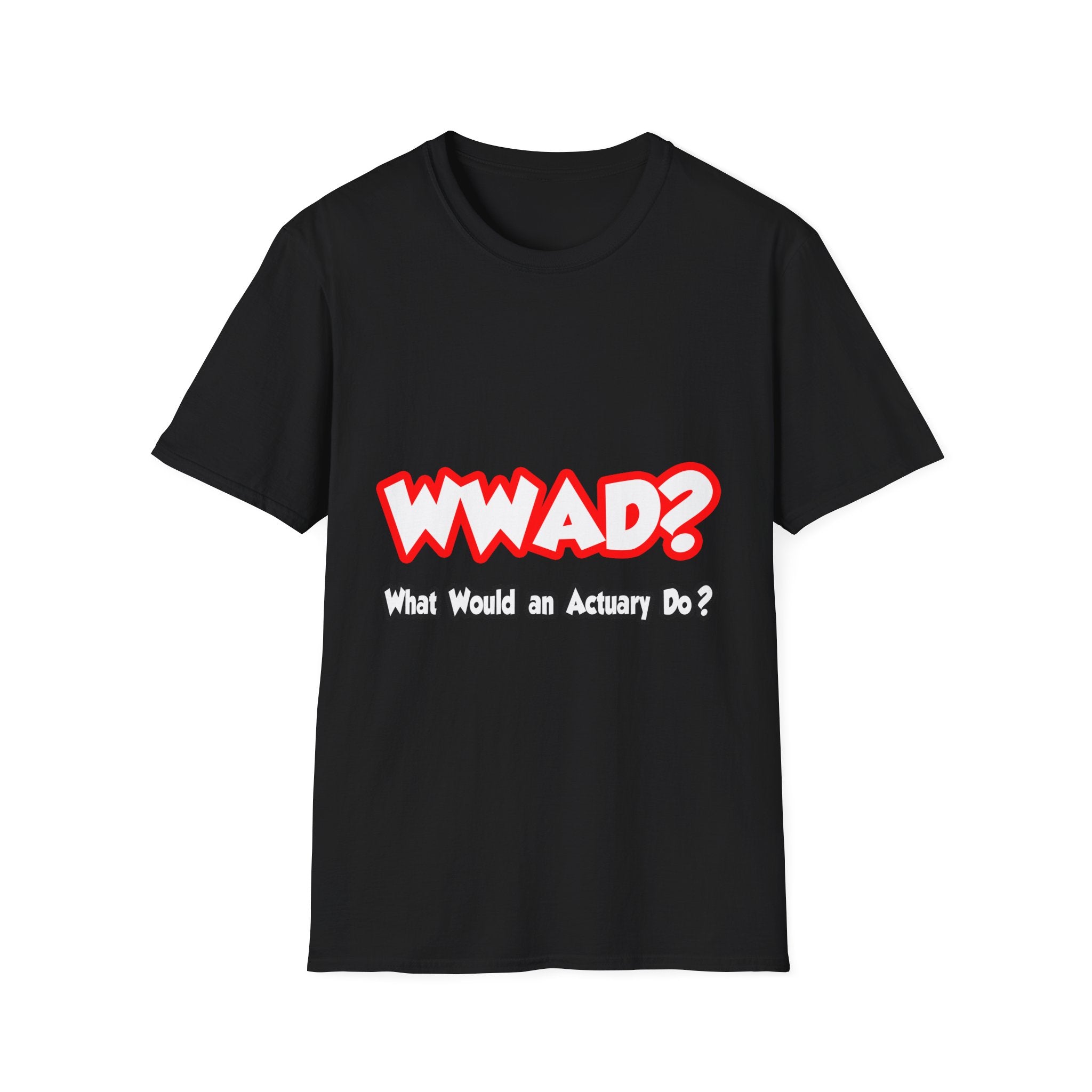 WWAD...What Would an Actuary Do - Unisex Softstyle T-Shirt