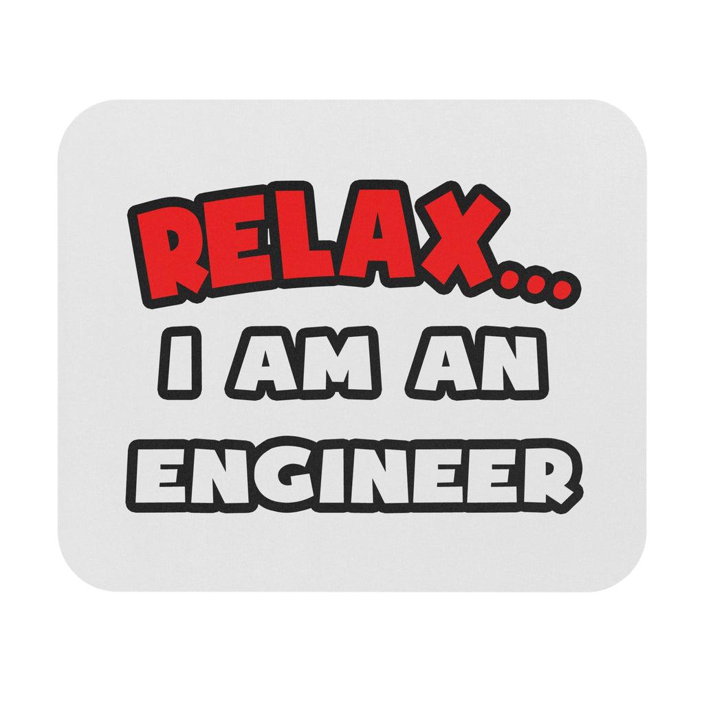 Relax ... I Am An Engineer - Mouse Pad (Rectangle)