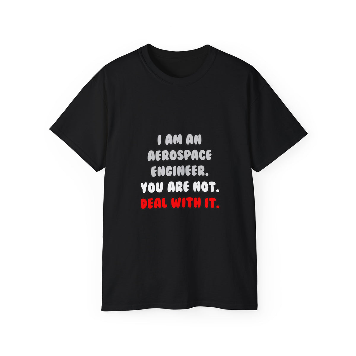 Deal With It ... Funny Aerospace Engineer - Unisex Ultra Cotton Tee
