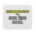 Anthropologists Are Sofa King Cool - Mouse Pad (Rectangle)
