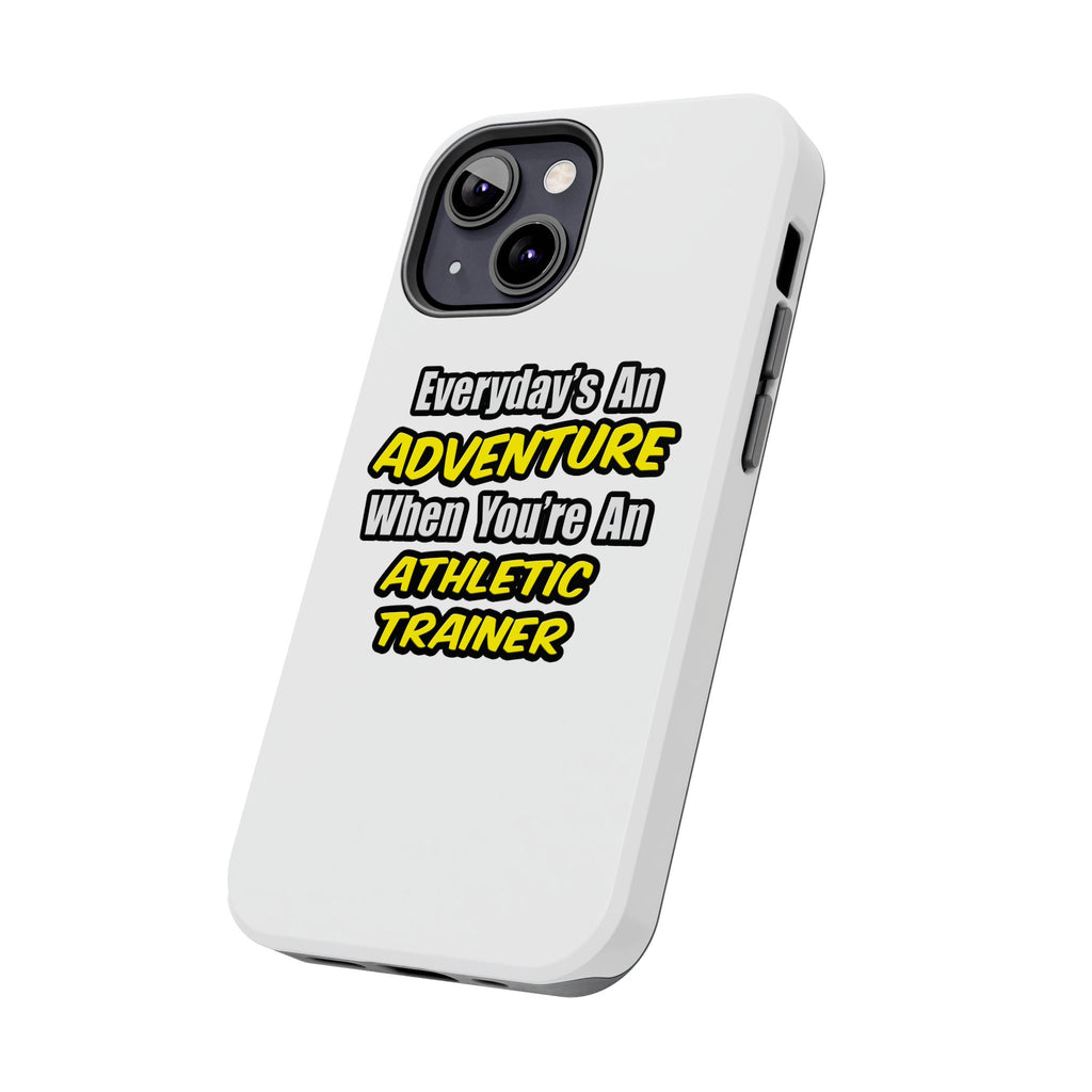 Everyday's An Adventure .. Athletic Trainer - Tough Phone Cases