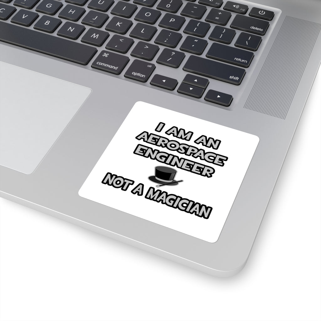 Aerospace Engineer ... Not A Magician - Square Stickers