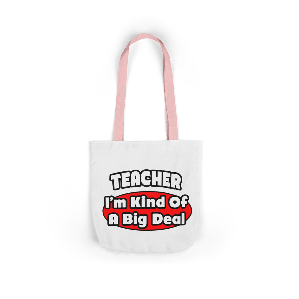 Teacher...Big Deal - Canvas Tote Bag, 5-Color Straps