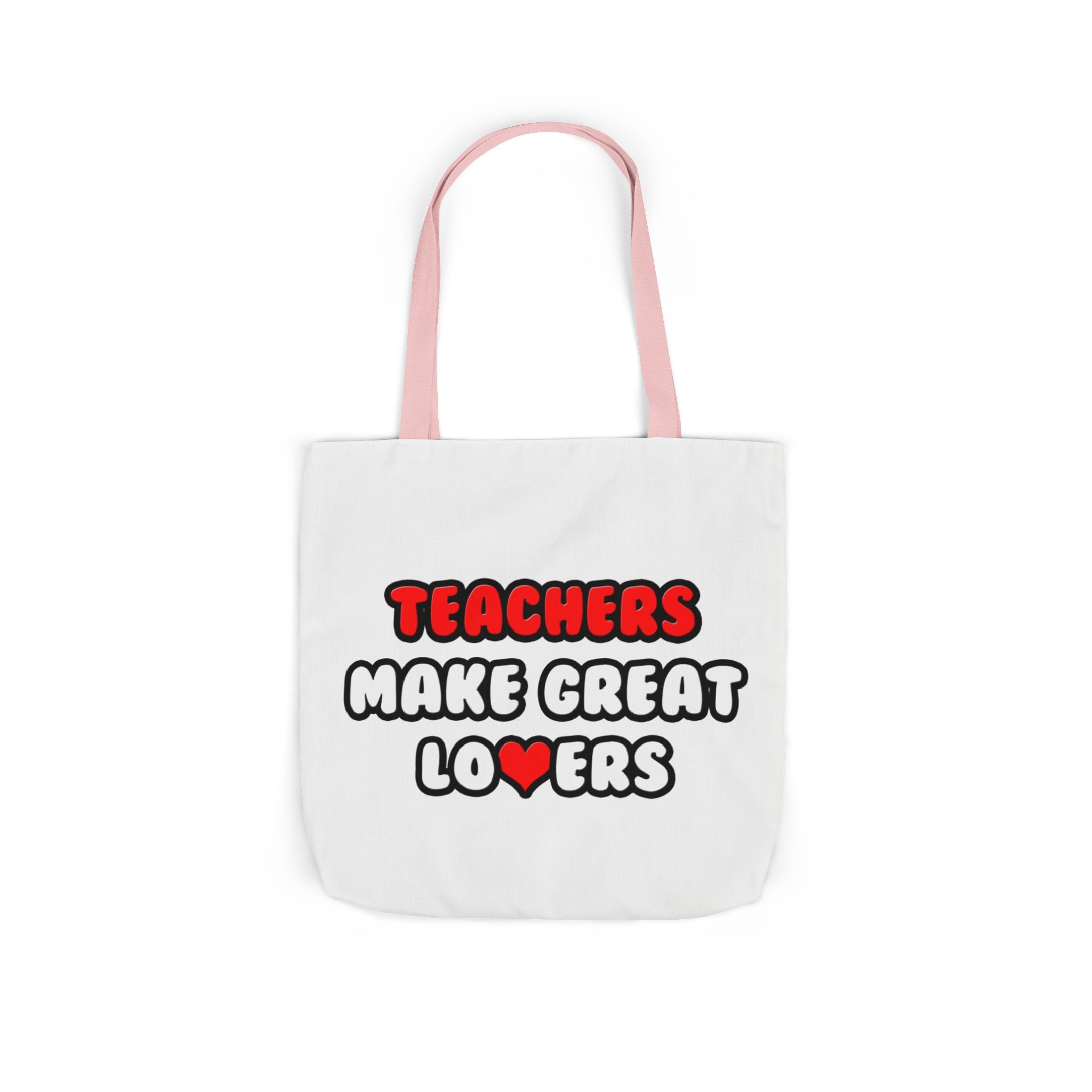 Teachers Make Great Lovers - Canvas Tote Bag, 5-Color Straps