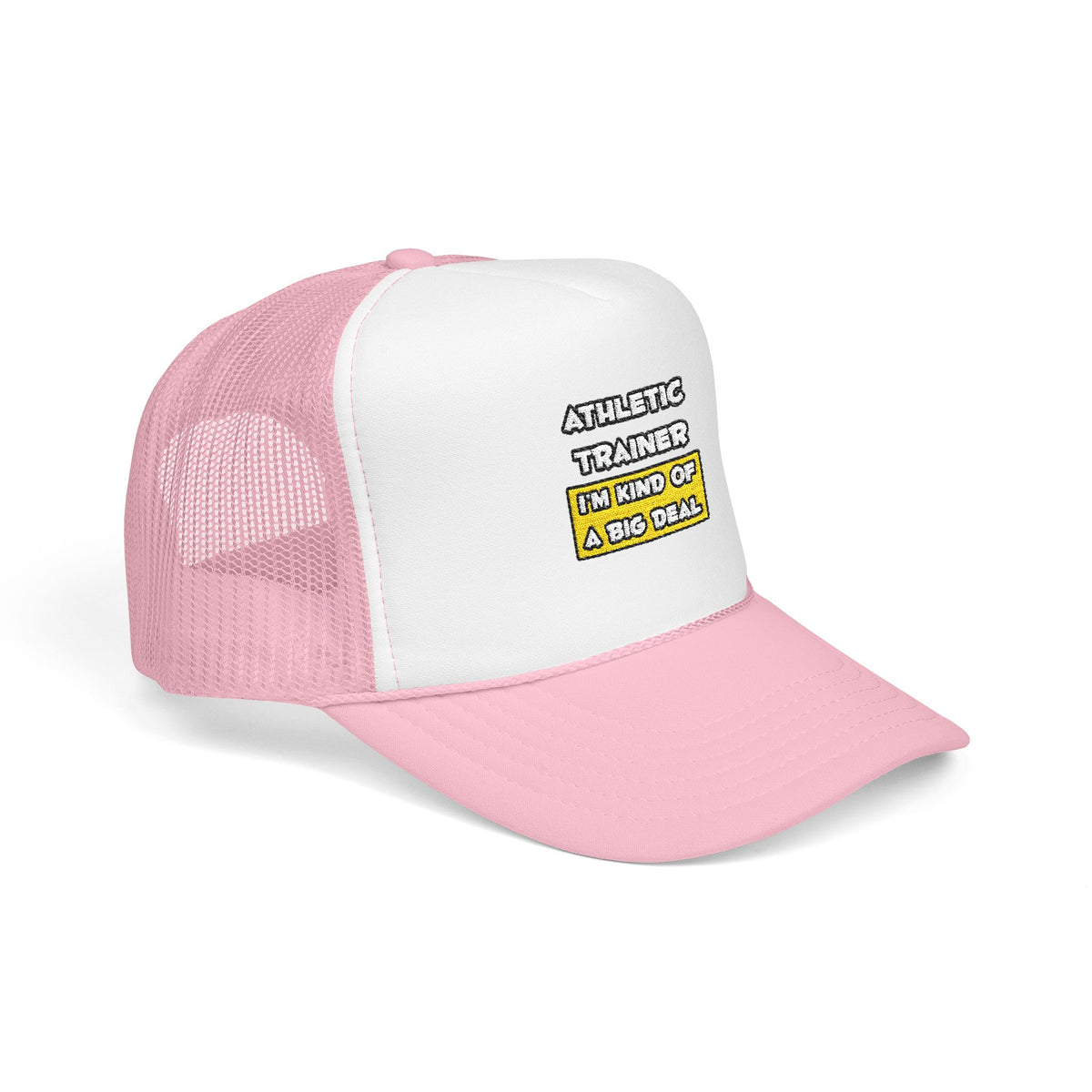 Athletic Trainer .. I'm Kind of a Big Deal - Foam Trucker Hat