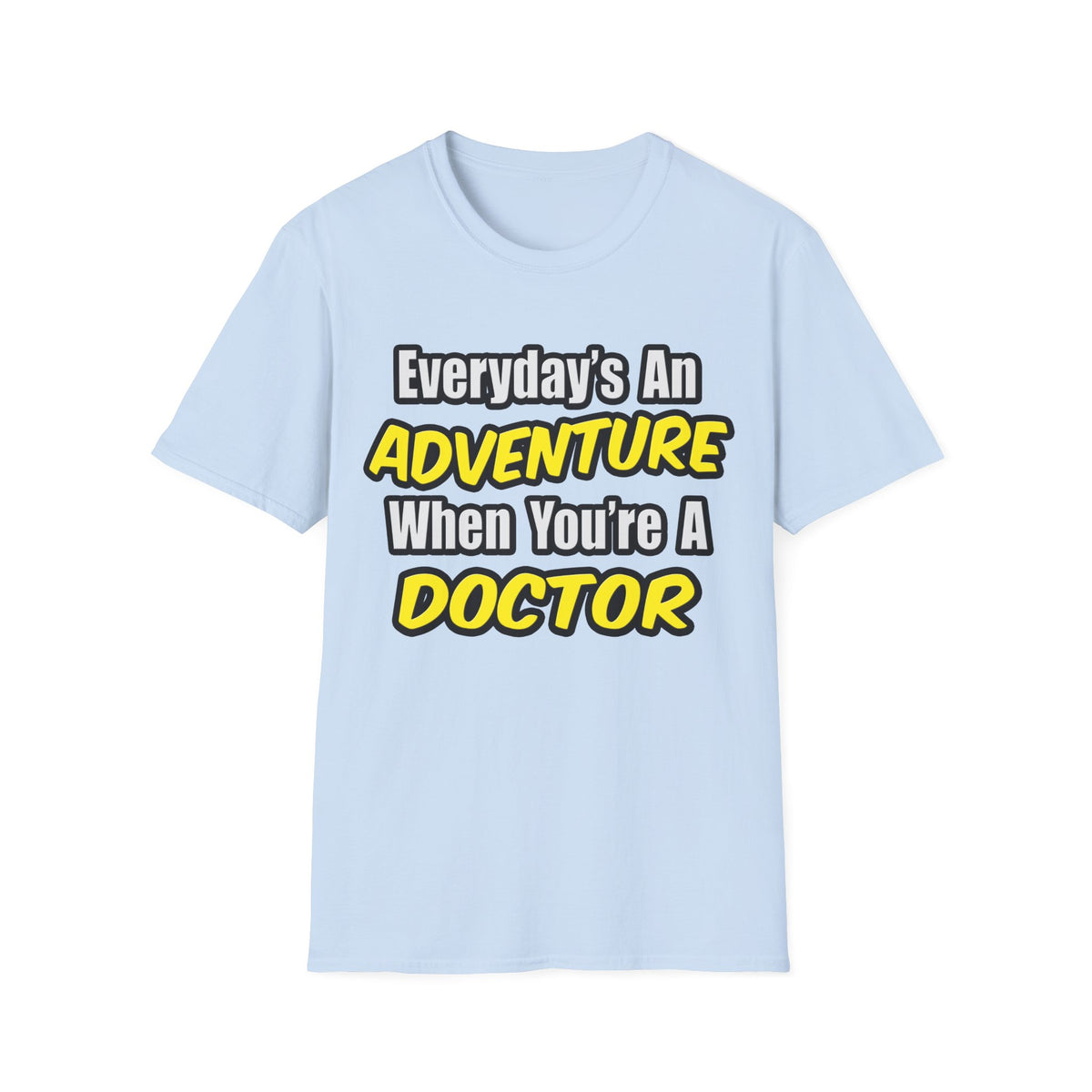 Everyday's An Adventure...Doctor - Unisex Softstyle T-Shirt