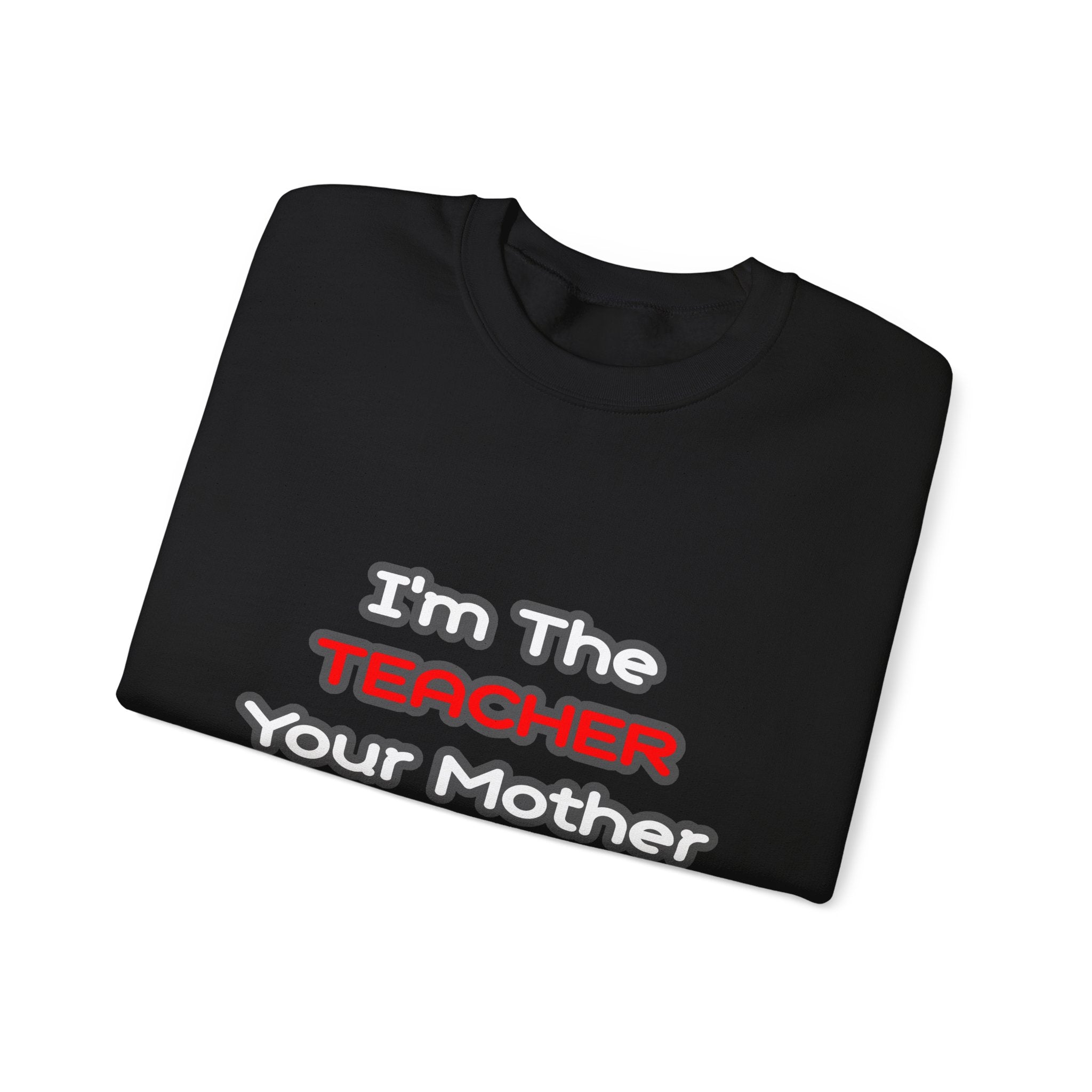 Teacher...Mother Warned You About - Unisex Heavy Blend™ Crewneck Sweatshirt