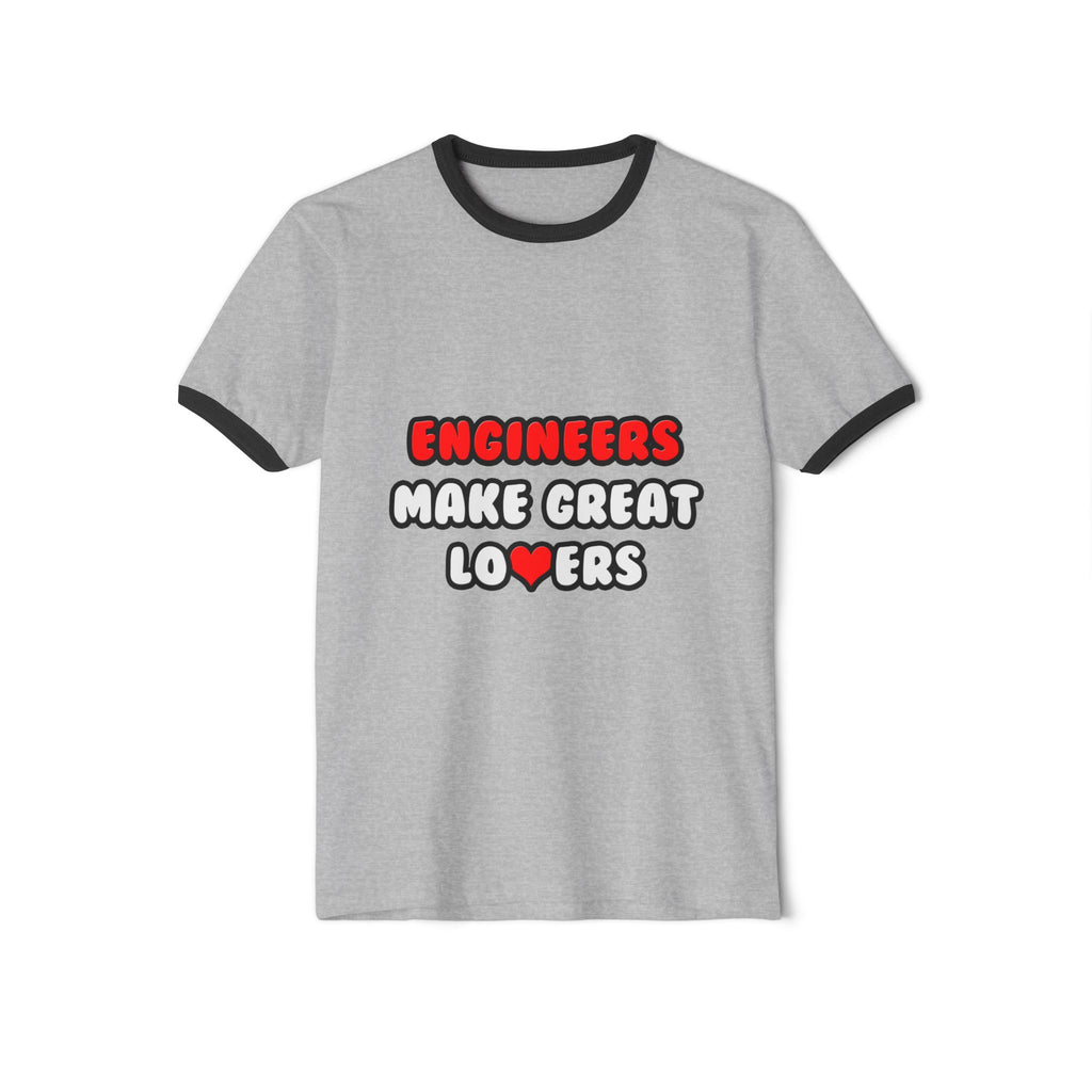 Engineers Make Great Lovers - Unisex Cotton Ringer T-Shirt