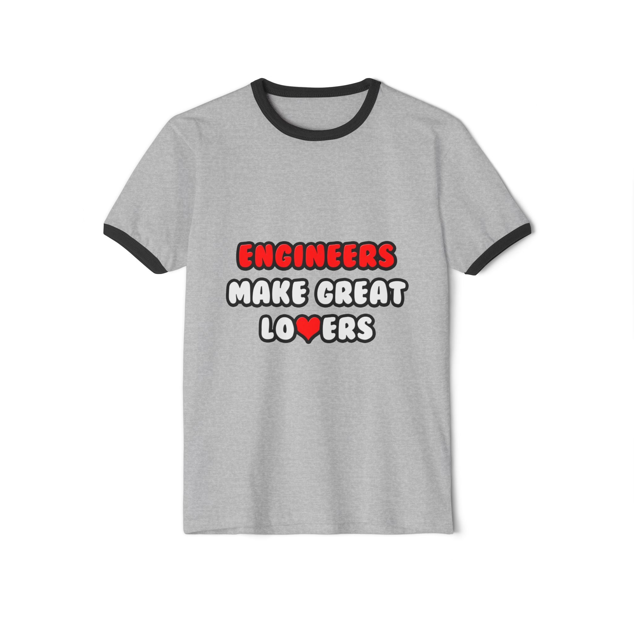 Engineers Make Great Lovers - Unisex Cotton Ringer T-Shirt